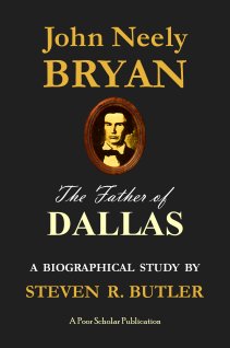 John Neely Bryan: The Father of Dallas